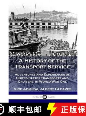 预订 A History of the Transport Service: Adventures and Experiences of United States Transports and C... [9781789870763]