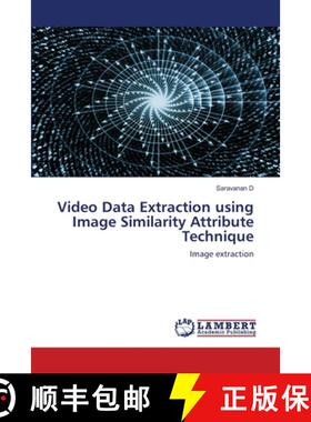 预订 Video Data Extraction using Image Similarity Attribute Technique [9786202802031]