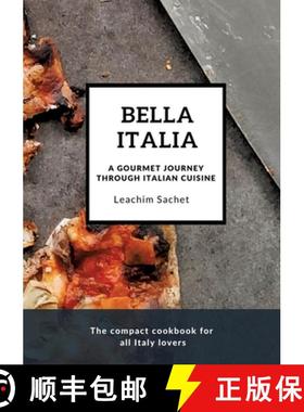 【3-4周达】Bella Italia: A gourmet journey through Italian cuisine: The compact cookbook for all Ital... [9783384120700]