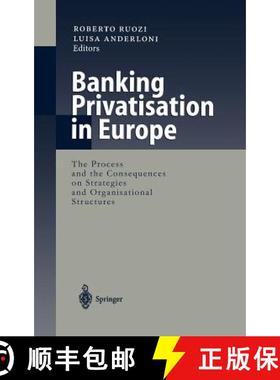 【3-4周达】Banking Privatisation in Europe : The Process and the Consequences on Strategies and Organ... [9783540657880]