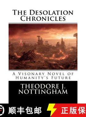 预订 The Desolation Chronicles: A Visionary Novel of Humanity's Future [9780982760949]