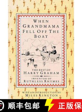 【3-4周达】When Grandmama Fell Off the Boat: The Best of Harry Graham, Inventor of Ruthless Rhymes [9781873329412]
