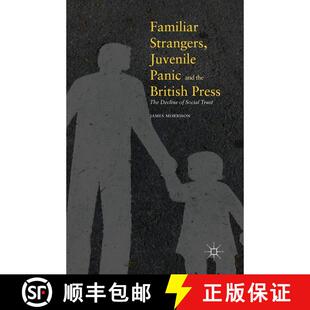 【3-4周达】Familiar Strangers, Juvenile Panic and the British Press : The Decline of Social Trust [9781349958450]