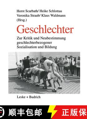【3-4周达】Geschlechter : Zur Kritik und Neubestimmung geschlechterbezogener Sozialisation und Bildung [9783810019165]