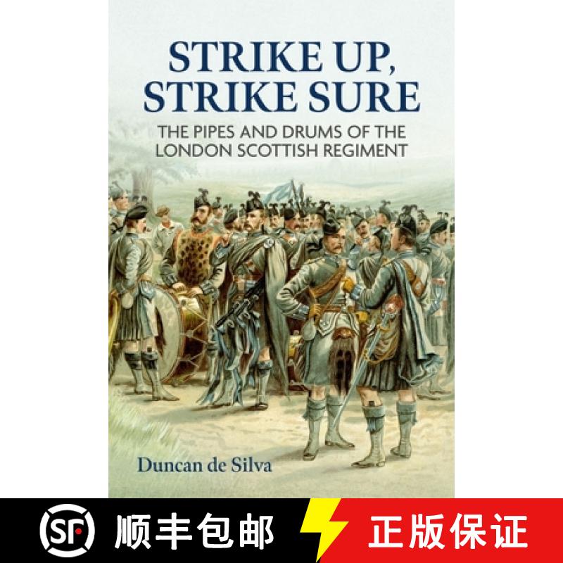 【2-3周达】Strike Up, Strike Sure: The Pipes and Drums of the London Scottish Regiment [9781804512531]