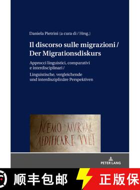 预订 Il discorso sulle migrazioni / Der Migrationsdiskurs : Approcci linguistici, comparativi e inter... [9783631812891]