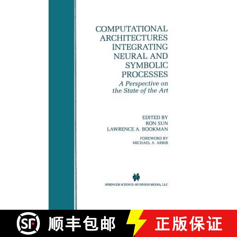 【3-4周达】Computational Architectures Integrating Neural and Symbolic Processes: A Perspective on th... [9781475783193]