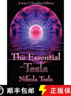 预订 The Essential Tesla: A New System of Alternating Current Motors and Transformers, Experiments wi... [9781934451762]