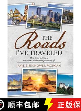 【3-4周达】The Roads I've Traveled: How Being a Niece of President Eisenhower impacted my life [9781490885063]