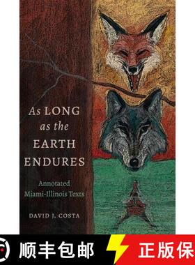 【3-4周达】As Long as the Earth Endures: Annotated Miami-Illinois Texts [9781496228567]