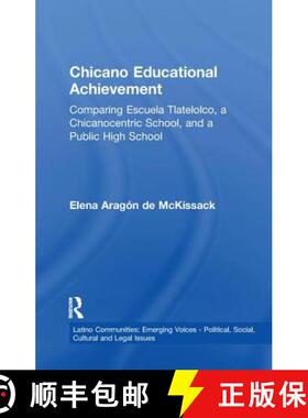 【3-4周达】Chicano Educational Achievement: Comparing Escuela Tlatelolco, A Chicanocentric School, an... [9781138991170]