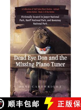 预订 Dead Eye Don and the Missing Piano Tuner: Dani Cartwright's Collection of Tall Tales Short Stories [9780228851561]