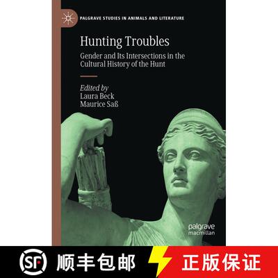 【3-4周达】精装 Hunting Troubles : Gender and Its Intersections in the Cultural History of the Hunt [9783031702228]
