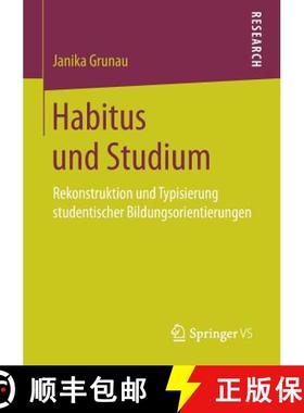 【3-4周达】Habitus und Studium : Rekonstruktion und Typisierung studentischer Bildungsorientierungen [9783658160333]