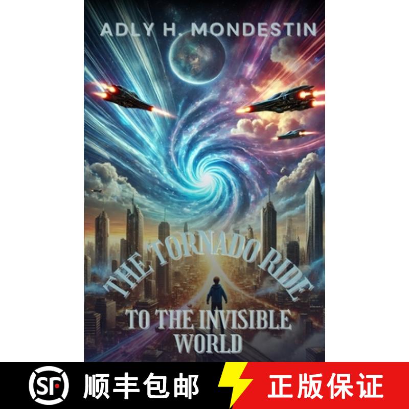 【3-4周达】The Tornado Ride to the Invisible World: Where Flying Cars Soar, Minds Connect, and Peace ... [9798218616373]