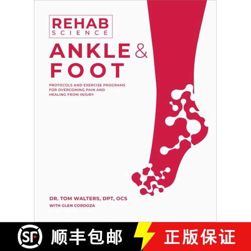 【3-4周达】Rehab Science: Ankle and Foot: Protocols and Exercise Programs for Overcoming Pain and Hea... [9781628605259]