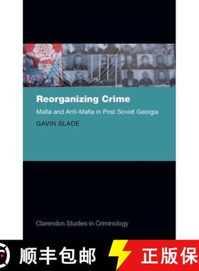 【3-4周达】Reorganizing Crime: Mafia and Anti-Mafia in Post-Soviet Georgia [9780199674640]