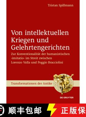 【3-4周达】Von Intellektuellen Kriegen Und Gelehrtengerichten: Zur Konventionalität Der Humanistisch... [9783111323404]