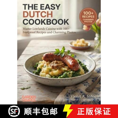 【3-4周达】The Easy Dutch Cookbook: Master Lowlands Cuisine with 100+ Foolproof Recipes and Charming ... [9798256190613]
