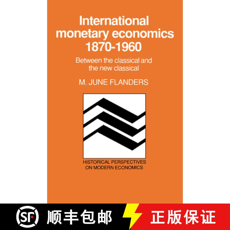 【3-4周达】International Monetary Economics, 1870–1960: Between the Classical and the New Classical ... [9780521361705]