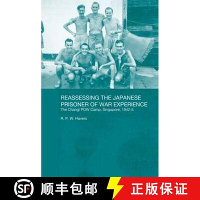 【3-4周达】Reassessing the Japanese Prisoner of War Experience: The Changi Prisoner of War Camp in Si... [9780415674942]