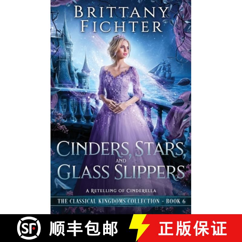 【3-4周达】Cinders, Stars, and Glass Slippers: A Retelling of Cinderella [9781949710229]