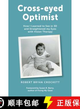 【3-4周达】Cross-eyed Optimist: How I Learned to See in 3D and Straightened my Eyes with Vision Therapy [9781999574123]