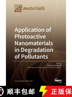 【3-4周达】Application of Photoactive Nanomaterials in Degradation of Pollutants [9783039213818]