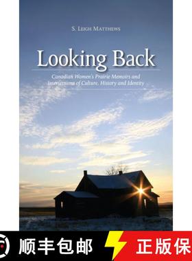 预订 Looking Back: Canadian Women's Prairie Memoirs and Intersections of Culture, History, & Identity... [9781552380963]