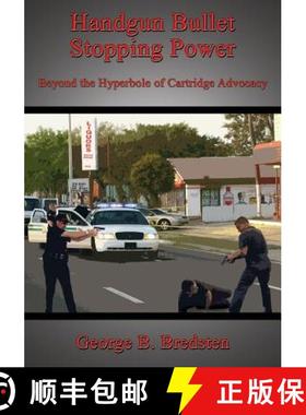 预订 Handgun Bullet Stopping Power: Beyond the Hyperbole of Cartridge Advocacy [9781926585031]