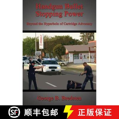 【3-4周达】Handgun Bullet Stopping Power: Beyond the Hyperbole of Cartridge Advocacy [9781926585031]