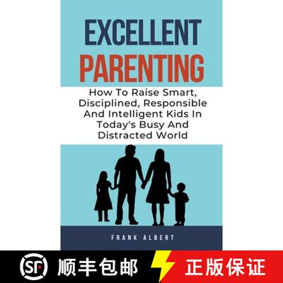 【3-4周达】Excellent Parenting: How To Raise Smart, Disciplined, Responsible And Intelligent Kids In ... [9798223255499]