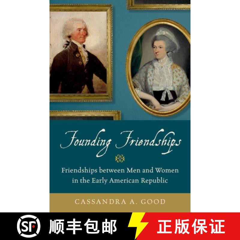 【3-4周达】Founding Friendships: Friendships Between Men and Women in the Early American Republic [9780199376179]
