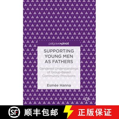 【3-4周达】Supporting Young Men as Fathers : Gendered Understandings of Group-Based Community Provisi... [9783319714790]