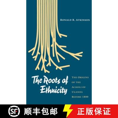 【3-4周达】The Roots of Ethnicity: The Origins of the Acholi of Uganda Before 1800 [9780812232486]