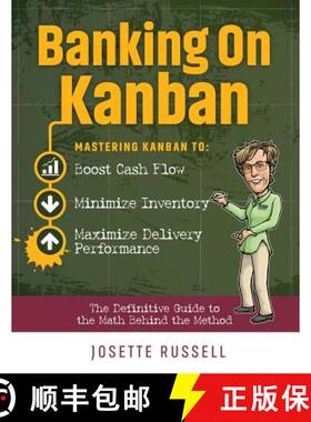 预订 Banking on Kanban: Mastering Kanban to Boost Cash Flow, Minimize Inventory, and Maximize Deliver... [9780997494167]