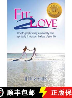 【3-4周达】Fit 2 Love: How to Get Physically, Emotionally and Spiritually Fit to Attract the Love of ... [9781452519371]