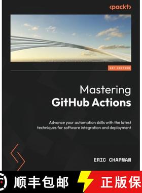 预订 Mastering GitHub Actions: Advance your automation skills with the latest techniques for software... [9781805128625]