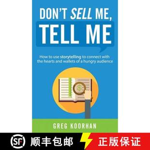 【3-4周达】Don't Sell Me, Tell Me: How to use storytelling to connect with the hearts and wallets of ... [9780692748275]