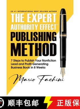 预订 The Expert Authority Effect(TM) Publishing Method: 7 Steps to Publish Your Nonfiction Lead & Pro... [9781957699028]