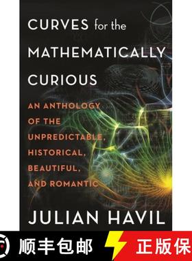 【3-4周达】Curves for the Mathematically Curious: An Anthology of the Unpredictable, Historical, Beau... [9780691180052]
