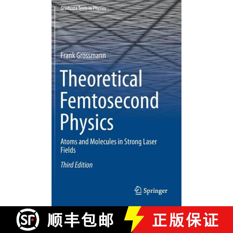 【3-4周达】Theoretical Femtosecond Physics : Atoms and Molecules in Strong Laser Fields [9783319745411]