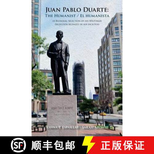 【3-4周达】Juan Pablo Duarte: The Humanist / Juan Pablo Duarte: El humanista: A Bilingual Selection o... [9789993431497]