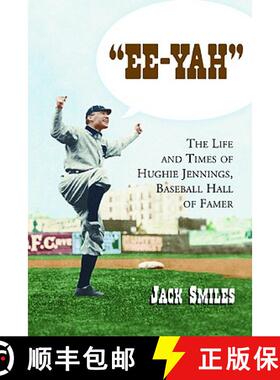 【3-4周达】Ee-Yah : The Life and Times of Hughie Jennings, Baseball Hall of Famer [9780786422029]