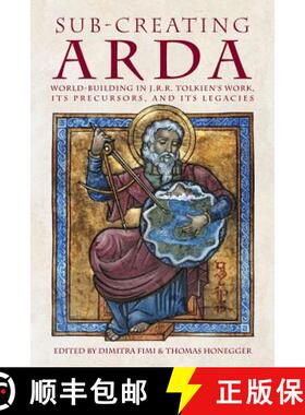 【3-4周达】Sub-creating Arda: World-building in J.R.R. Tolkien's Work, its Precursors and its Legacies [9783905703405]