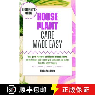 【3-4周达】Houseplant Care Made Easy: Your go-to resource to help you choose plants, optimize plant h... [9781915217424]