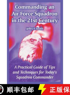 【3-4周达】Commanding an Air Force Squadron in the 21st Century: A Practical Guide of Tips and Techni... [9781410217561]