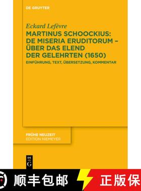 预订 Martinus Schoockius: de Miseria Eruditorum - Über Das Elend Der Gelehrten (1650): Einführung, ... [9783111207773]
