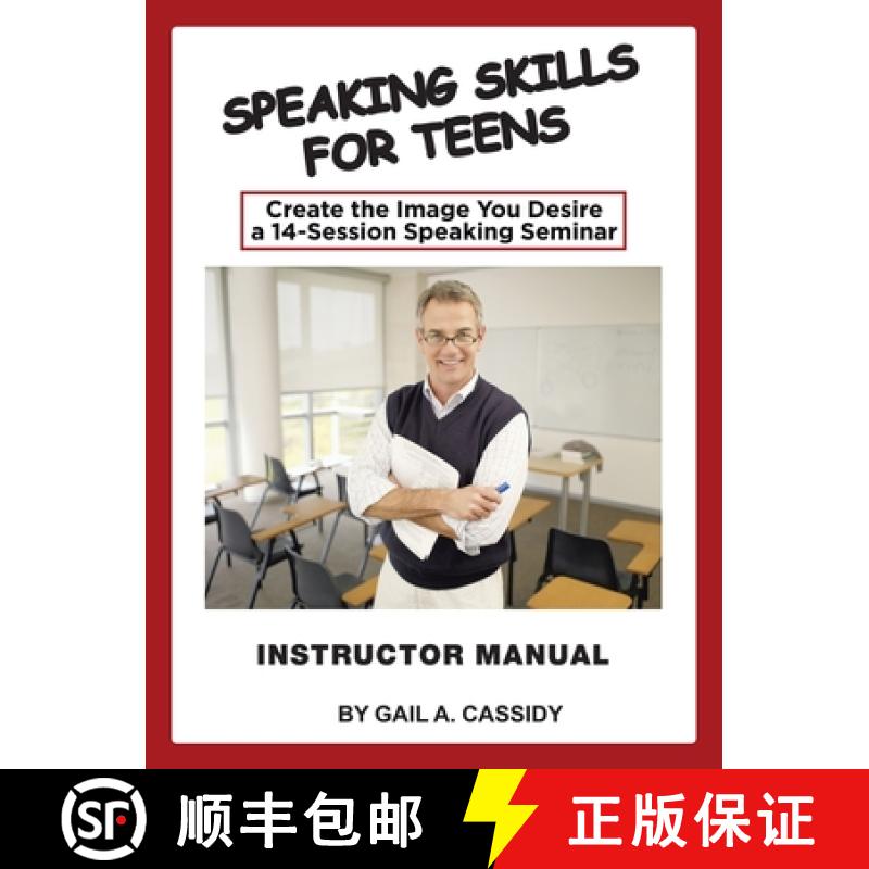 【3-4周达】Speaking Skills for Teens Instructor Manual: Create the Image You Desire a 14-Session Spea... [9781982247874]