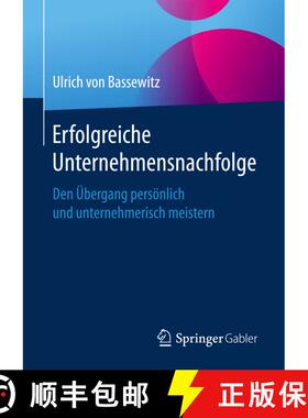 【3-4周达】Erfolgreiche Unternehmensnachfolge: Den UEbergang persoenlich und unternehmerisch meistern... [9783658161323]